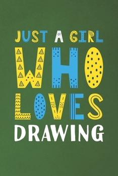 Paperback Just A Girl Who Loves Drawing: Funny Drawing Lovers Girl Women Gifts Dot Grid Journal Notebook 6x9 120 Pages Book