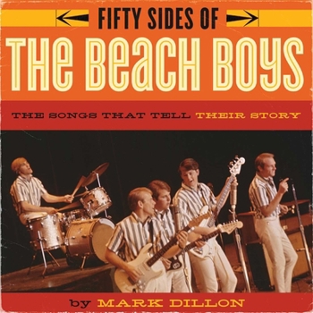 Paperback Fifty Sides of the Beach Boys: The Songs That Tell Their Story Book