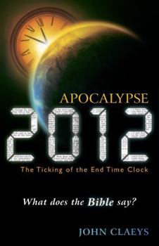 Paperback Apocalypse 2012: The Ticking of the End-Time Clock: What Does the Bible Say? Book