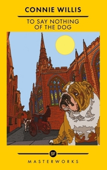 Paperback To Say Nothing of the Dog (S.F. Masterworks) Book