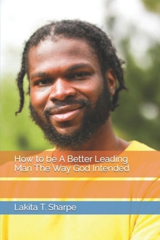 Paperback How to be A Better Leading Man The Way God Intended Book