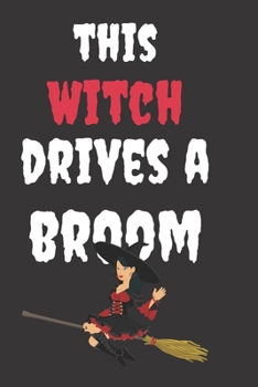 Paperback This Witch Drives A Broom: Halloween Themed Journal For Everyone Who Loves The Spooky Season Fit As Gift For Family and Friends This Creepy Holid Book