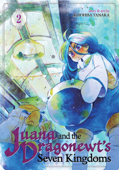 Juana and the Dragonewt's Seven Kingdoms Vol. 2 - Book #2 of the Juana and the Dragonewt's Seven Kingdoms