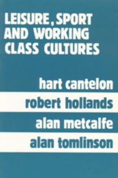 Paperback Leisure, Sport, and Working Class Cultures: Theory and History Book