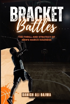 Bracket Battles: The Thrill and Strategy of Men's March Madness