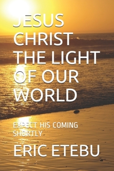 Paperback Jesus Christ the Light of Our World: Expect His Coming Shortly Book