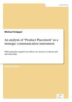 Paperback An analysis of "Product Placement" as a strategic communication instrument: With particular regard to its effects on viewers of cinema and television Book