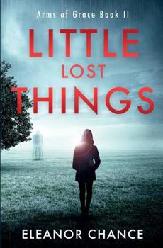 Little Lost Things - Book #2 of the Arms of Grace