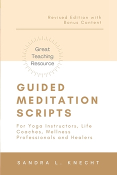 Paperback Guided Meditation Scripts: For Yoga Instructors, Life and Transformation Coaches and Healers Book