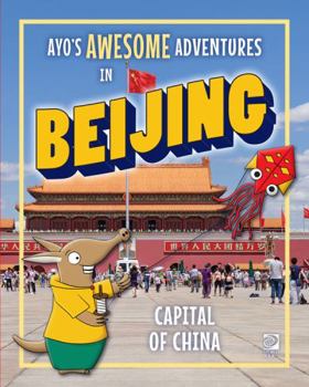 Paperback Ayo's Awesome Adventures in Beijing: Capital of China Book