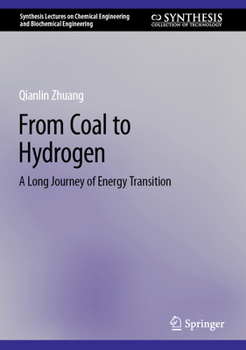 Coal Gasification, Chemistry and Industrial Hydrogen: A Long Journey of Energy Transition (Synthesis Lectures on Chemical Engineering and Biochemical Engineering)