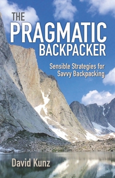 Paperback The Pragmatic Backpacker: Sensible Strategies for Savvy Backpacking Book