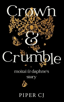 Crown and Crumble: Moirai and Daphne's Story