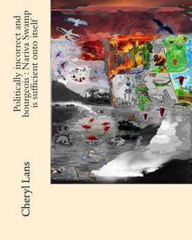 Paperback Politically incorrect and bourgeois: Nariva Swamp is sufficient onto itself Book