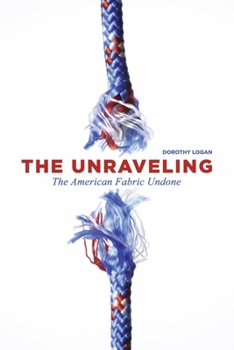 Paperback The Unraveling: The American Fabric Undone Book