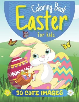 Paperback Easter Coloring Book for Kids, 30 Cute Images: For Toddlers and Kids Ages 4-8 Book