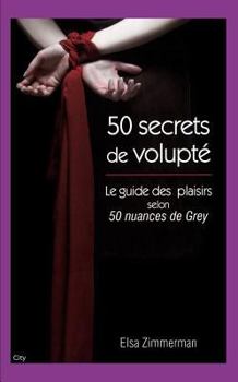 Paperback cinquante secrets de volupté - Le guide du plaisir selon 50 nuances de Grey (City Editions) (French Edition) [French] Book