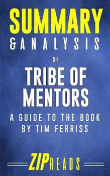 Summary & Analysis of Tribe of Mentors: A Guide to the Book by Tim Ferriss