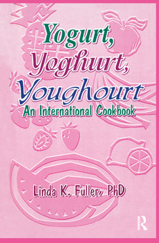 Paperback Yogurt, Yoghurt, Youghourt: An International Cookbook Book