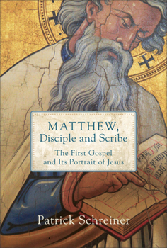 Paperback Matthew, Disciple and Scribe: The First Gospel and Its Portrait of Jesus Book