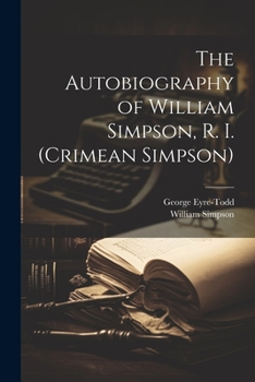 Paperback The Autobiography of William Simpson, R. I. (Crimean Simpson) Book