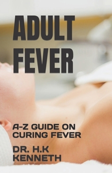 Paperback Adult Fever: A-Z Guide on Curing Fever Book