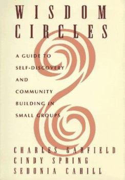 Hardcover Wisdom Circles: A Guide to Self Discovery and Community Building in Small Groups Book