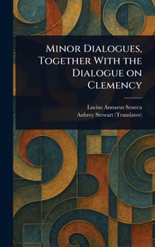 Hardcover Minor Dialogues, Together With the Dialogue on Clemency Book