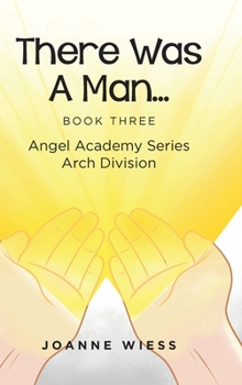 Hardcover There Was a Man: Angel Academy Series Arch Division Book