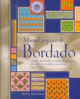 Paperback Manual práctico de bordado: Más de 200 técnicas fotografiadas con sencillas aplicaciones paso a paso (Ilustrados) (Spanish Edition) [Spanish] Book