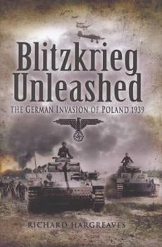 Hardcover Blitzkrieg Unleashed: The German Invasion of Poland 1939 Book