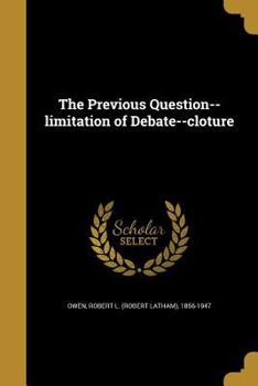 Paperback The Previous Question--limitation of Debate--cloture Book