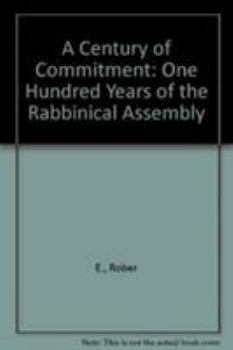 Hardcover A Century of Commitment: One Hundred Years of the Rabbinical Assembly Book