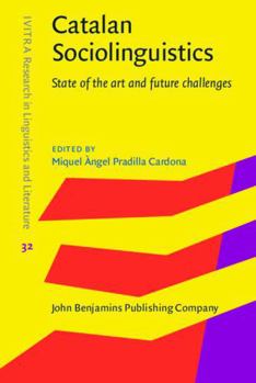 Hardcover Catalan Sociolinguistics: State of the Art and Future Challenges (IVITRA Research in Linguistics and Literature, 32) Book