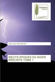 Paperback Récits Épiques Du Niger Réécrits Tome 1 [French] Book