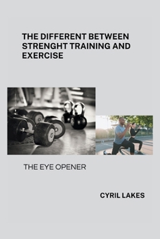 The Different Between Strenght Training and Exercise: The Eye Opener