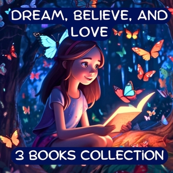 Paperback Dream, Believe, and Love Collection: 3 Kids Books about Courage, Confidence, and Love Book