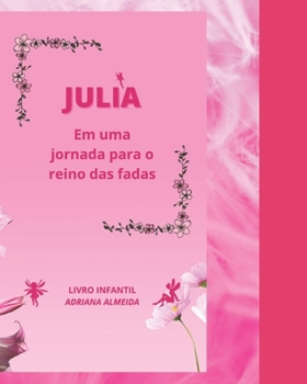 Paperback Julia em uma jornada para o mundo das fadas [Portuguese] Book
