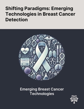 Paperback Shifting Paradigms: Emerging Technologies in Breast Cancer Detection Book