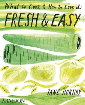 Hardcover Fresh & Easy: What to Cook & How to Cook It Book