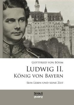 Paperback Ludwig II. König von Bayern: Sein Leben und seine Zeit [German] Book