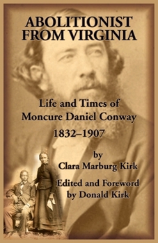 Abolitionist from Virginia, Life and Times of Moncure Daniel Conway, 1832-1907