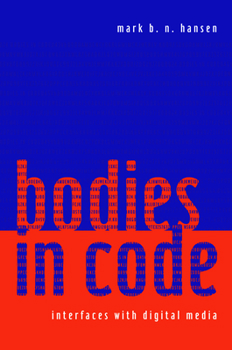 Hardcover Bodies in Code: Interfaces with Digital Media Book