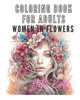 Paperback Coloring Book For Adults: Women in Flowers Book