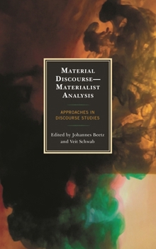 Hardcover Material Discourse--Materialist Analysis: Approaches in Discourse Studies Book