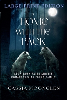 A Home with the Pack: Large Print Edition (Moonglen Shifters Large Print Editions)