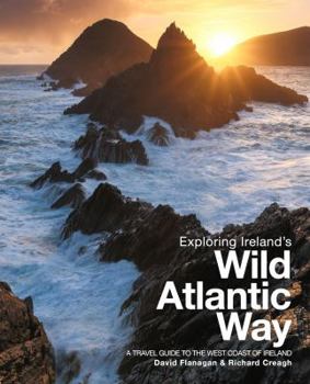 Paperback Exploring Ireland's Wild Atlantic Way: A Travel Guide to the West Coast of Ireland 2016 Book