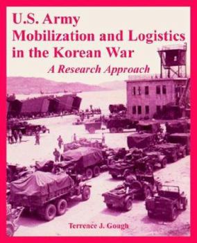 Paperback U.S. Army Mobilization and Logistics in the Korean War: A Research Approach Book