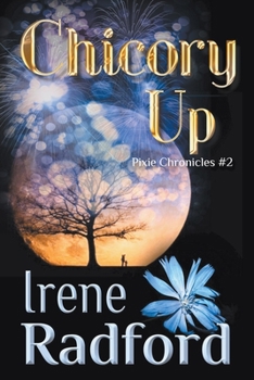Chicory Up - Book #2 of the Pixie Chronicles