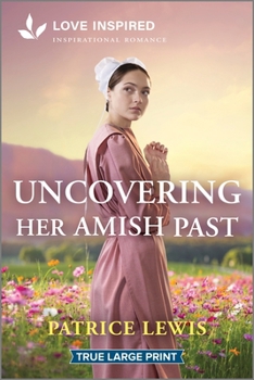 Paperback Uncovering Her Amish Past: An Uplifting Inspirational Romance [Large Print] Book